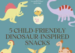5 Child-Friendly Dinosaur Inspired Snacks