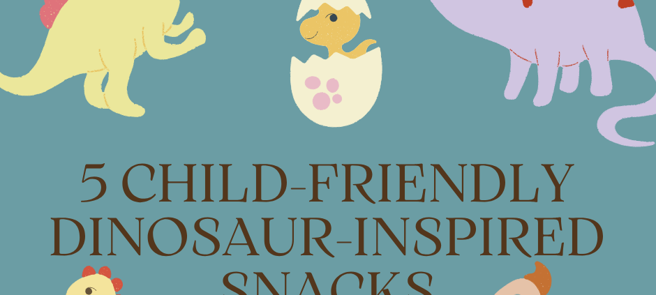 5 Child-Friendly Dinosaur Inspired Snacks